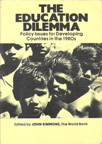 Beispielbild fr The education dilemma : policy issues for developing countries in the 1980s. ed. by John Simmons. With a foreword by Torsten Husen / Pergamon international library of science, technology, engineering, and social studies zum Verkauf von NEPO UG