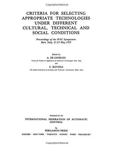 Stock image for Criteria for selecting appropriate technologies under different cultural, technical, and social conditions: Proceedings of the IFAC Symposium, Bari, Italy, 21-22 May 1979 (IFAC conference proceedings) for sale by Phatpocket Limited