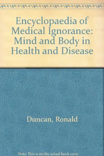 9780080245157: Encyclopaedia of Medical Ignorance: Mind and Body in Health and Disease