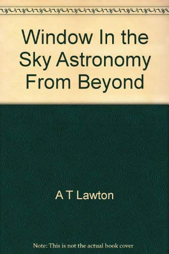 9780080246635: Window In the Sky Astronomy From Beyond