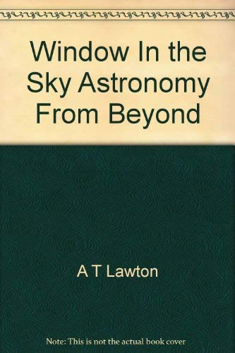 A Window in the Sky: Astronomy from beyond the earth's atmosphere