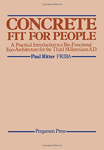 Concrete fit for people: A practical introduction to a bio-functional eco-architecture for the third millennium A.D (9780080246710) by Ritter, Paul