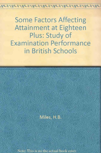 9780080246789: Some factors affecting attainment at 18+: A study of examination performance in British schools