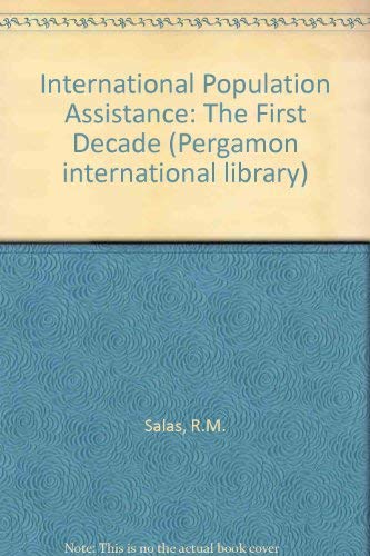 International Population Assistance: The First Decade (Pergamon international library of science,...