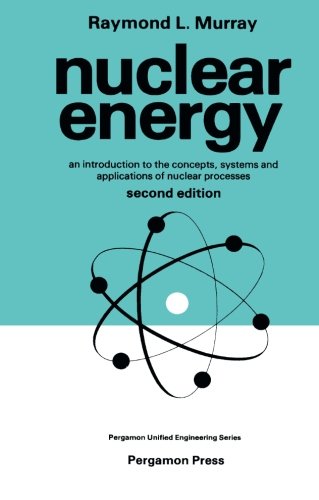 Imagen de archivo de Nuclear Energy: An Introduction to the Concepts, Systems, and Applications of Nuclear Processes a la venta por BookHolders