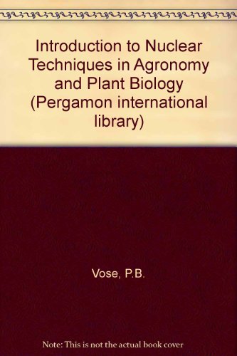 Stock image for Introduction to nuclear techniques in agronomy and plant biology (Pergamon international library of science, technology, engineering, and social studies) for sale by HPB-Red