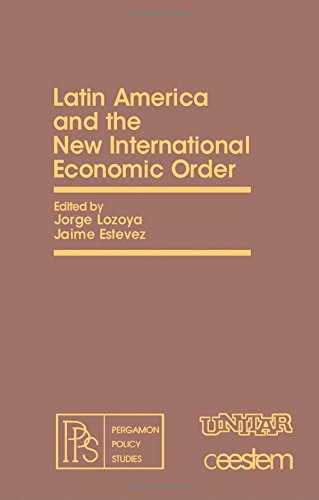 Latin America and the New International Economic Order (Pergamon Policy Studies on the New International Economic Order) (9780080251189) by Lozoya, Jorge Alberto; United Nations Institute For Training And Research; Centro De Estudios Economicos Y Sociales Del Tercer Mundo