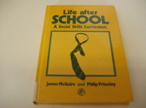 Life After School: A Social Skills Curriculum (Pergamon International Library of Science, Technology, Engineering, and Social Studies) (9780080251929) by McGuire, James; Priestley, Philip