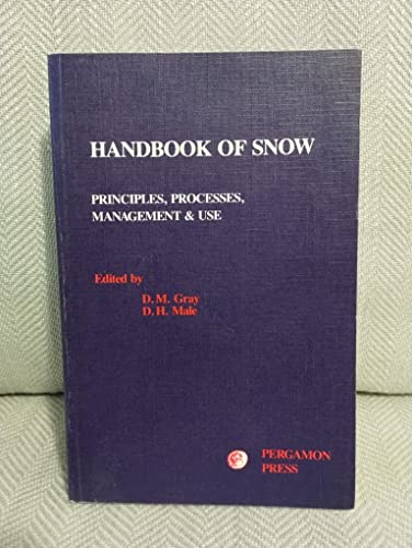 HANDBOOK OF SNOW; PRINCIPLES, PROCESSES, MANAGEMENT & USE