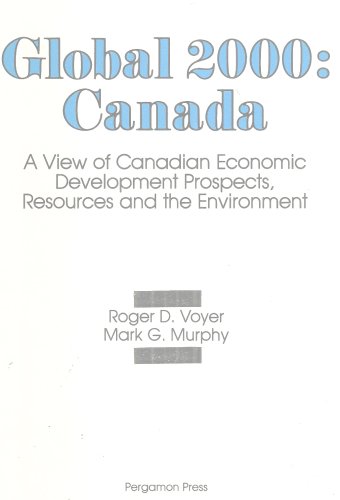 Global 2000: Canada: A View of Canadian Economic Development Prospects, Resources and the Environment - Roger Voyer