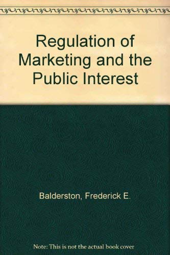 Imagen de archivo de Regulation of Marketing and the Public Interest: A Tribute to Ewald T. Grether on the Occasion of His Eightieth Birthday a la venta por NEPO UG