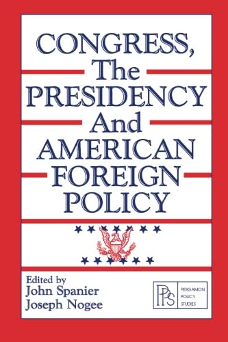 Congress, the Presidency and American Foreign Policy: Pergamon Policy Studies on International Politics (9780080255743) by Spanier, John