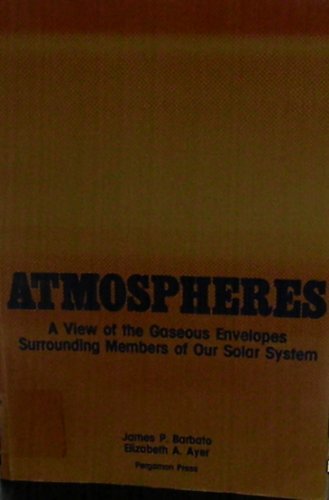 Stock image for Atmospheres, A View of the Gaseous Envelopes Surrounding Members of Our Solar System for sale by Thomas F. Pesce'