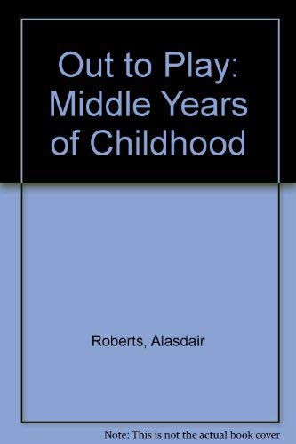 9780080257198: Out to Play: Middle Years of Childhood