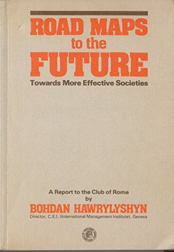 Beispielbild fr Road Maps to the Future. [Towards More Effective Societies - A Report to the Club of Rome.] zum Verkauf von Antiquariat Christoph Wilde