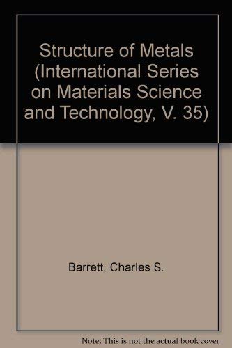 Stock image for Structure of Metals: Crystallographic Methods, Principles, and Data (International Series on Materials Science and Technology, V. 35) for sale by GF Books, Inc.