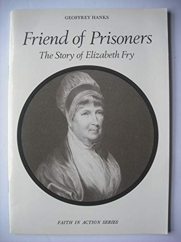 Imagen de archivo de Friend of Prisoners: Story of Elizabeth Fry (Faith in Action) a la venta por WorldofBooks