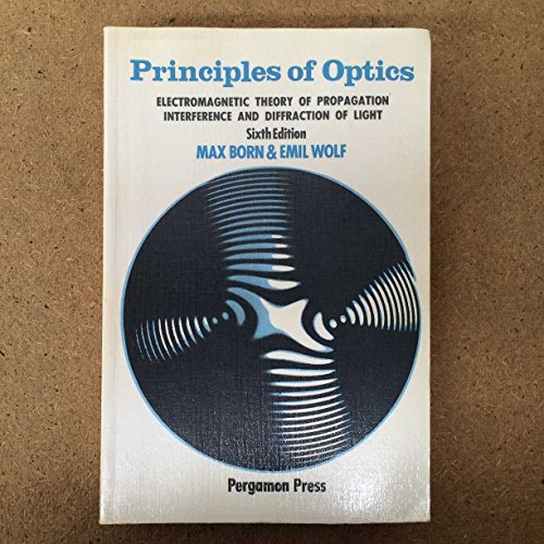 Beispielbild fr Principles of Optics : Electromagnetic Theory of Propagation, Interference and Diffraction of Light zum Verkauf von Better World Books