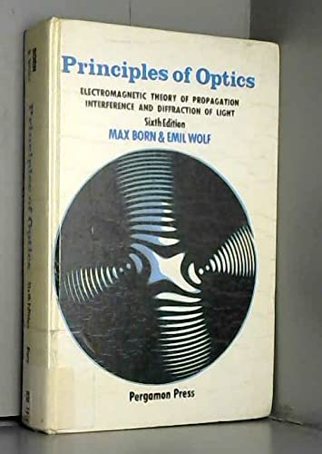 Stock image for Principles of Optics Electromagnetic Theory of Propagation Interference and Defraction of Light for sale by Webbooks, Wigtown