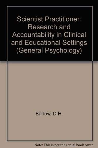 9780080272177: Scientist Practitioner: Research and Accountability in Clinical and Educational Settings (General Psychology S.)