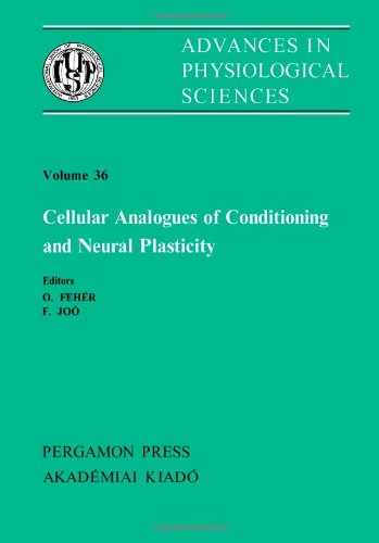 Advances in Physiological Sciences.vol.36:: Cellular Analogues of Conditoning and Neural Plastici...