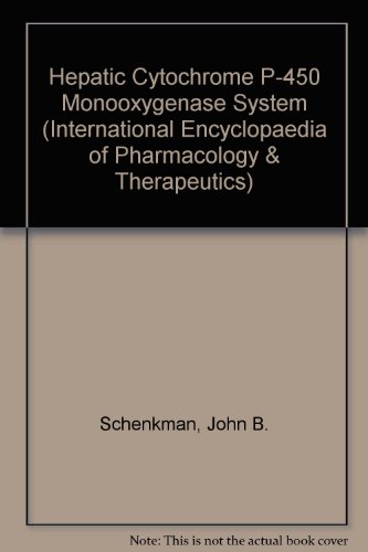 Hepatic Cytochrome P-450 Monooxygenase System (International Encyclopaedia of Pharmacology & Therapeutics) (9780080273815) by Schenkman, John B.; Kupfer, David J.