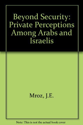 9780080275161: Beyond Security: Private Perceptions Among Arabs and Israelis