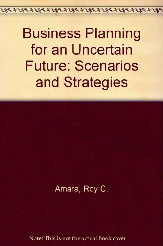 Stock image for Business Planning for an Uncertain Future : Scenarios and Strategies for sale by Better World Books