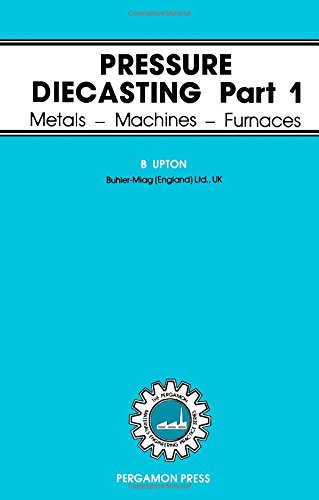 Beispielbild fr Pressure Diecasting : Part 1, Metals-Machines-Furnaces zum Verkauf von PsychoBabel & Skoob Books