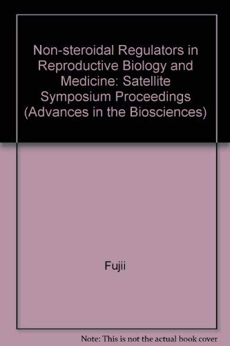 Non-Steroidal Regulators in Reproductive Biology and Medicine: Proceedings of a Satellite Symposi...