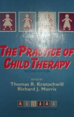 The Practice of Child Therapy (Pergamon General Psychology Series, 124,) (9780080280332) by Morris, Richard J.; Kratochwill, Thomas R.