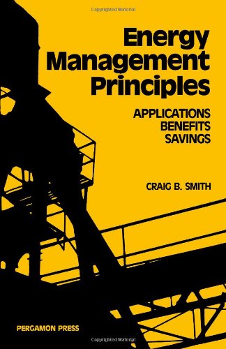 Energy Management Principles: Applications, Benefits, Savings (9780080280363) by Smith, Craig B.