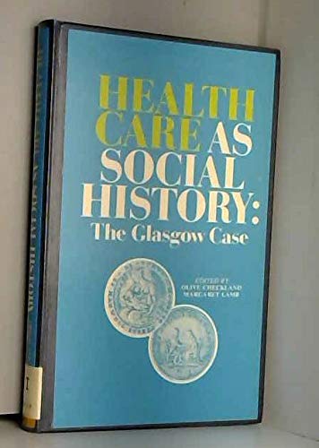 Stock image for Health Care As Social History: The Glasgow Case for sale by Doss-Haus Books