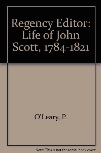 9780080284569: Regency Editor: Life of John Scott, 1784-1821