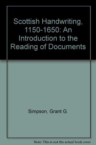 Stock image for Scottish Handwriting, 1150-1650: An Introduction to the Reading of Documents for sale by Mispah books