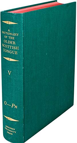 Beispielbild fr A Dictionary of the Older Scottish Tongue from the Twelfth Century to the End of the Seventeenth, Vol. 5: O-Pn [Hardcover] Craigie, Sir William; Aitken, A. J.; Stevenson, James A. C. and Templeton, Janet M. zum Verkauf von Brook Bookstore