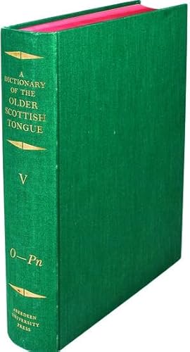 Imagen de archivo de A Dictionary of the Older Scottish Tongue from the Twelfth Century to the End of the Seventeenth, Vol. 5: O-Pn a la venta por Nauka Japan LLC