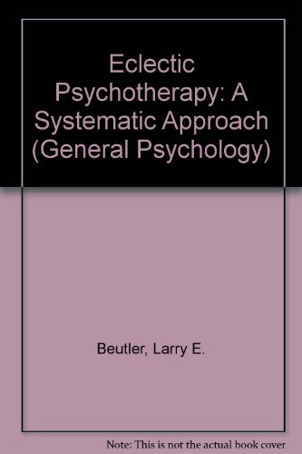 Beispielbild fr Eclectic Psychotherapy: A Systematic Approach (Pergamon General Psychology Series) zum Verkauf von Wonder Book