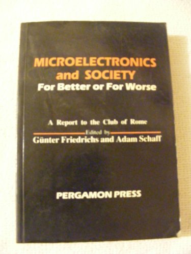 Stock image for Microelectronics and Society. For Better or for Worse. A Report to the Club of Rome for sale by SAVERY BOOKS