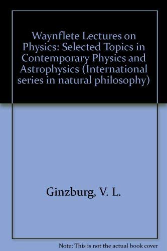Waynflete Lectures on Physics: Selected Topics in Contemporary Physics and Astrophysics (9780080291475) by Ginzburg, V. L.