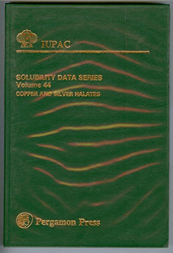 Stock image for Copper and Silver Halates, Volume 44 (IUPAC Solubility Data Series) for sale by Bookmonger.Ltd