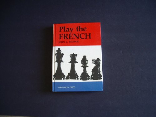 Play the French (Pergamon Chess Openings) (9780080297163) by Watson, John L.