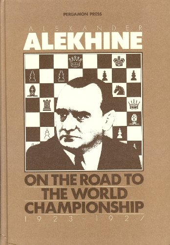 9780080297316: On the Road to the World Championship, 1923-27 (Cadogan Chess Books)