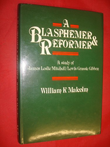 Imagen de archivo de A Blasphemer and Reformer : A Study of James Leslie Mitchell-Lewis Grassic Gibbon a la venta por Better World Books