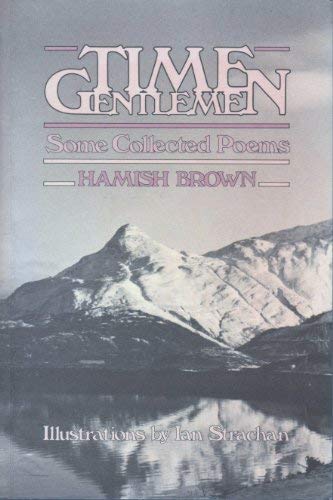 Time Gentlemen: Some Collected Poems (9780080303758) by Brown, Hamish