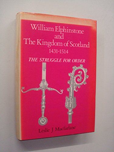 9780080304083: William Elphinstone and the Kingdom of Scotland, 1431-1514: The Struggle for Order
