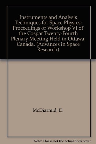 INSTRUMENTS AND ANALYSIS TECHNIQUES FOR SPACE PHYSICS: Proceedings of Workshop VI of the COSPAR T...