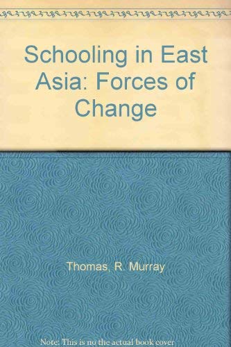 Stock image for SCHOOLING IN EAST ASIA : Forces of Change Formal and Nonformal Education in Japan, The Republic of China, The People's Republic of China, South Korea, North Korea, Hong Kong, and Macau for sale by 100POCKETS