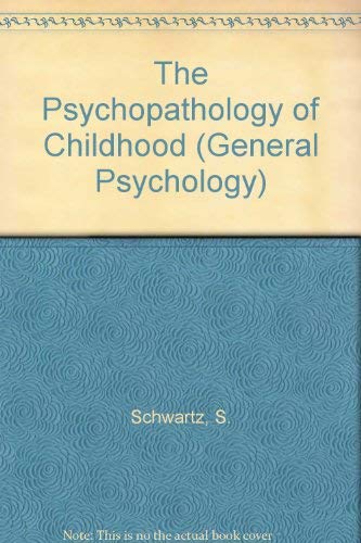 9780080309354: The Psychopathology of Childhood (General Psychology S.)