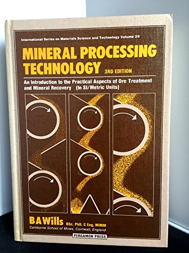 9780080311609: Mineral processing technology: An introduction to the practical aspects of ore treatment and mineral recovery (in SI/metric units) (Pergamon ... technology, engineering, and social studies)